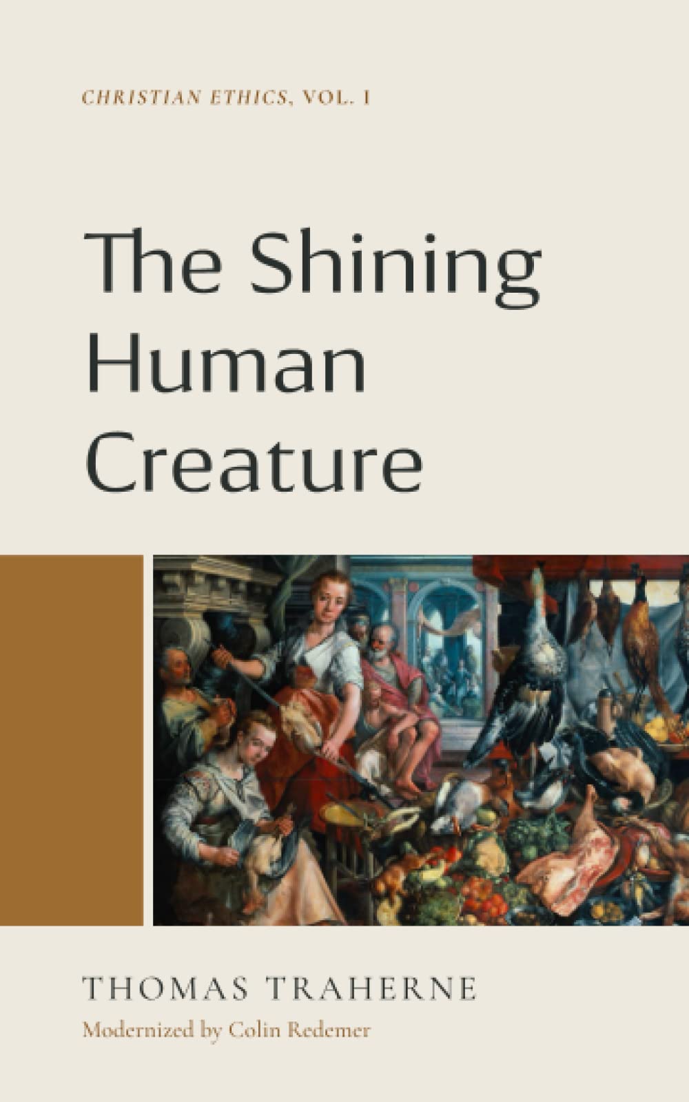 The Shining Human Creature: Christian Ethics, Vol. 1 (Paperback)