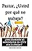 Pastor ¿Usted por qué no trabaja? by José Nuñez Diéguez