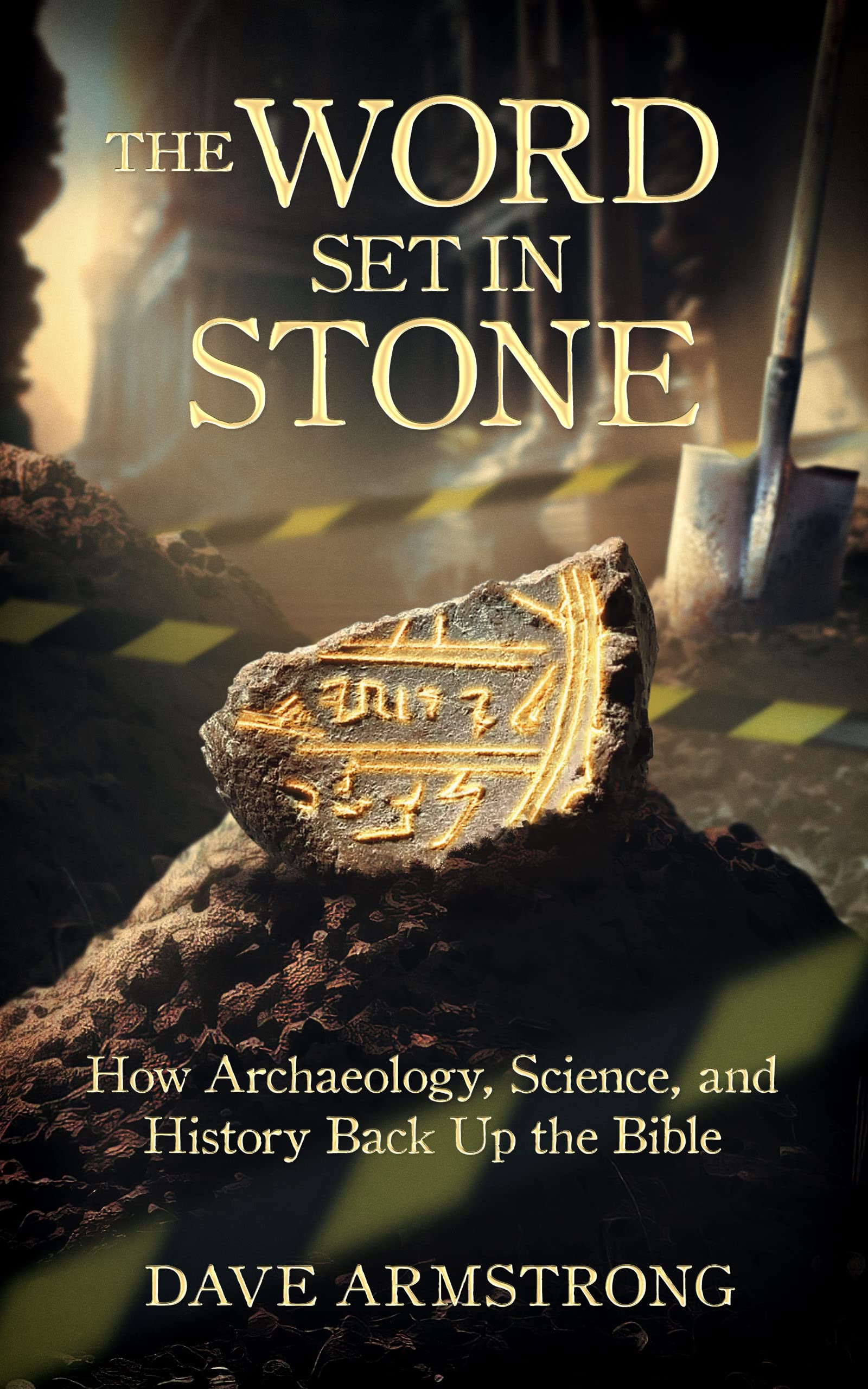 The Word Set in Stone - How Archaeology, Science, and History Back up the Bible (Paperback)