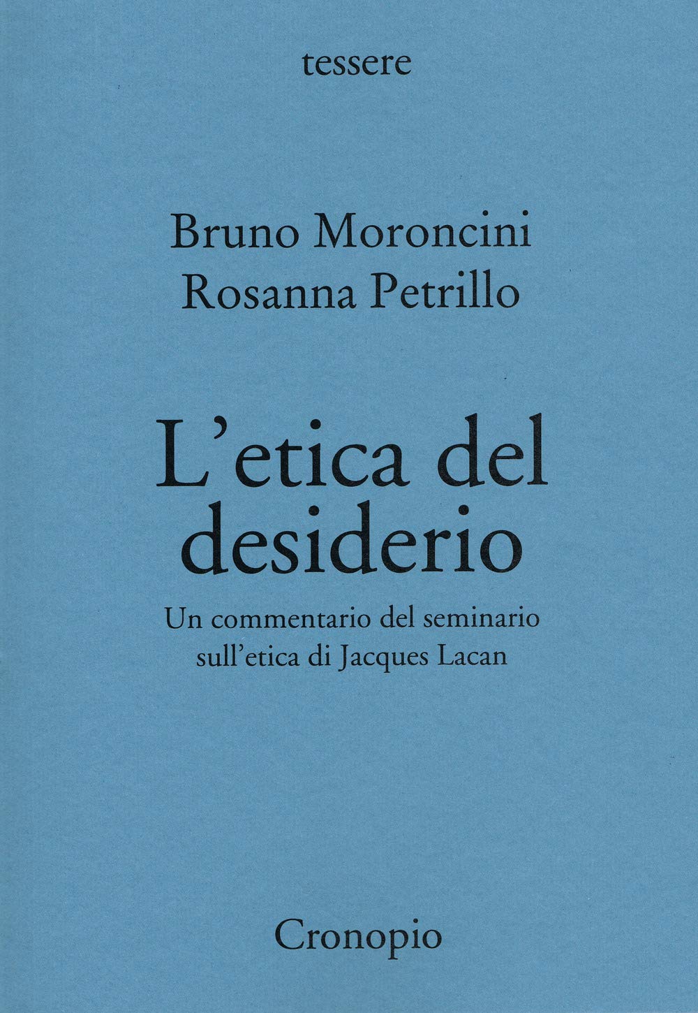 L'etica del desiderio: Un commentario del seminario sull'etica di Jacques Lacan.