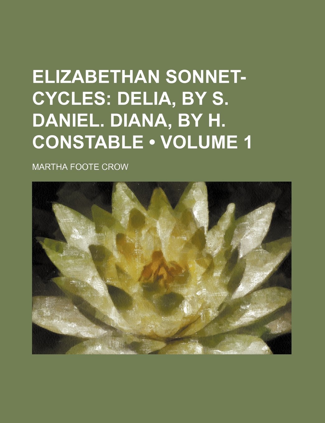 Elizabethan Sonnet-Cycles (Volume 1); Delia, by S. Daniel. Diana, by H. Constable