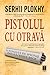 Pistolul cu otravă: o poveste de spionaj din Războiul Rece