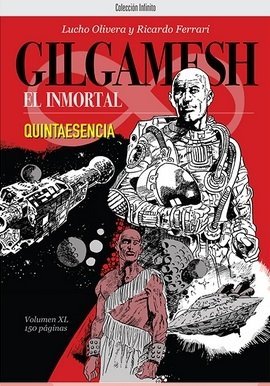 Gilgamesh El Inmortal: Quintaesencia (Colección Infinito: Gilgamesh, #5)
