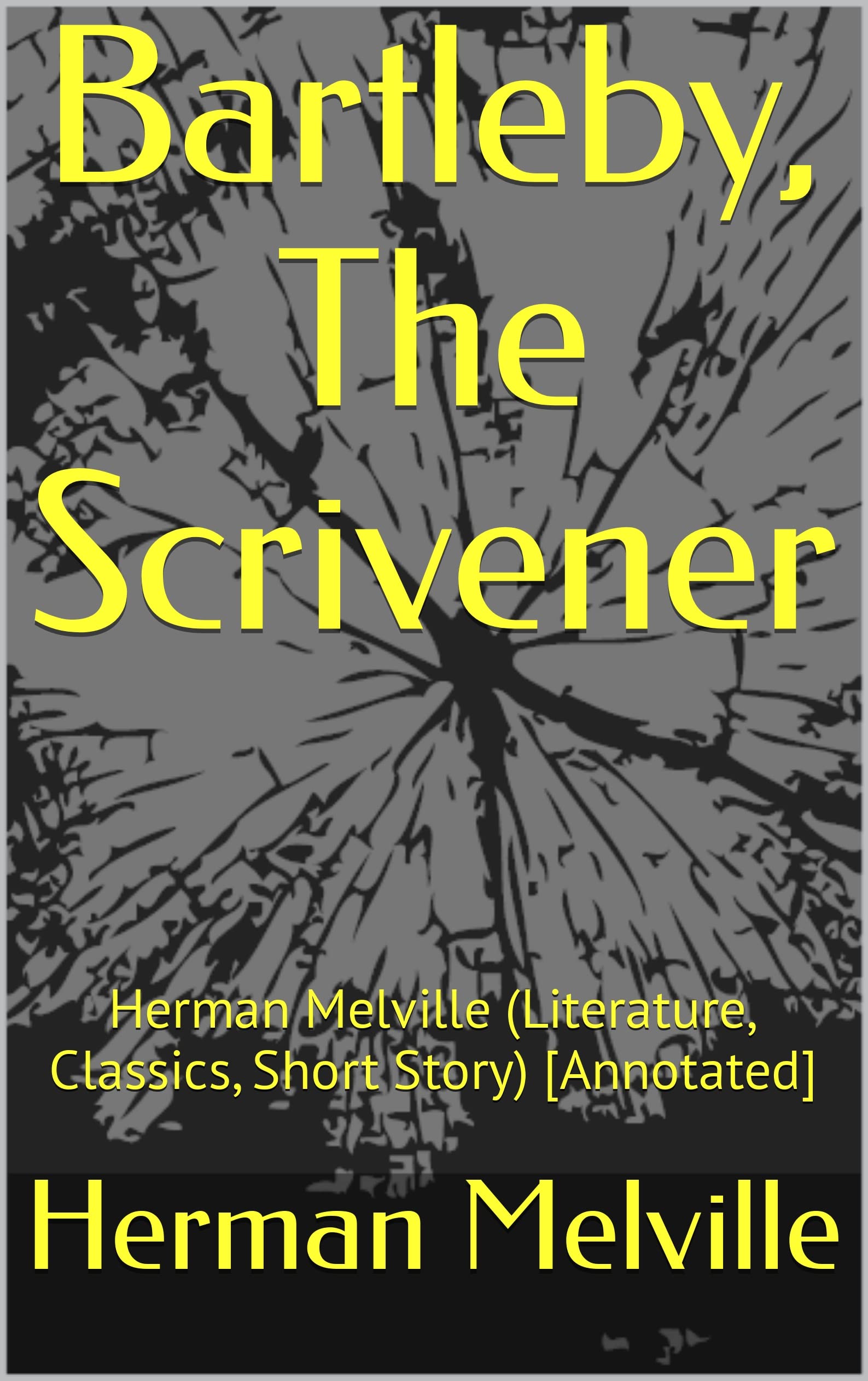 Bartleby, The Scrivener: Herman Melville (Literature, Classics, Short Story) [Annotated]