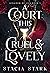 A Court This Cruel & Lovely...