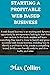 STARTING A PROFITABLE WEB-BASED BUSINESS: In this book, readers will learn everything they need to know to launch and grow a successful web-based business.