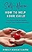 Self-Harm: How to Help Your Child : A Practical Guide for Parents, Carers and Other Supporting Adults