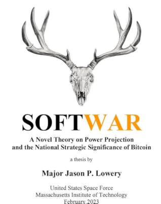 Softwar: A Novel Theory on Power Projection and the National Strategic Significance of Bitcoin