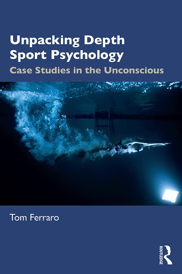 Unpacking Depth Sport Psychology: Case Studies in the Unconscious (Kindle Edition)