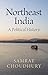 Northeast India: A Politica...