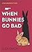 When Bunnies Go Bad (Pru Ma...