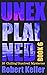 Unexplained Book 6: 16 Baffling Unsolved Mysteries