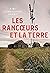 Les rancœurs et la terre