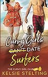 Curvy Girls Can't Date Surfers by Kelsie Stelting