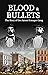 Blood & Bullets: The Story of the James-Younger Gang (Back When the West Was Wild Book 5)