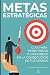 Metas Estratégicas: Guía pa...