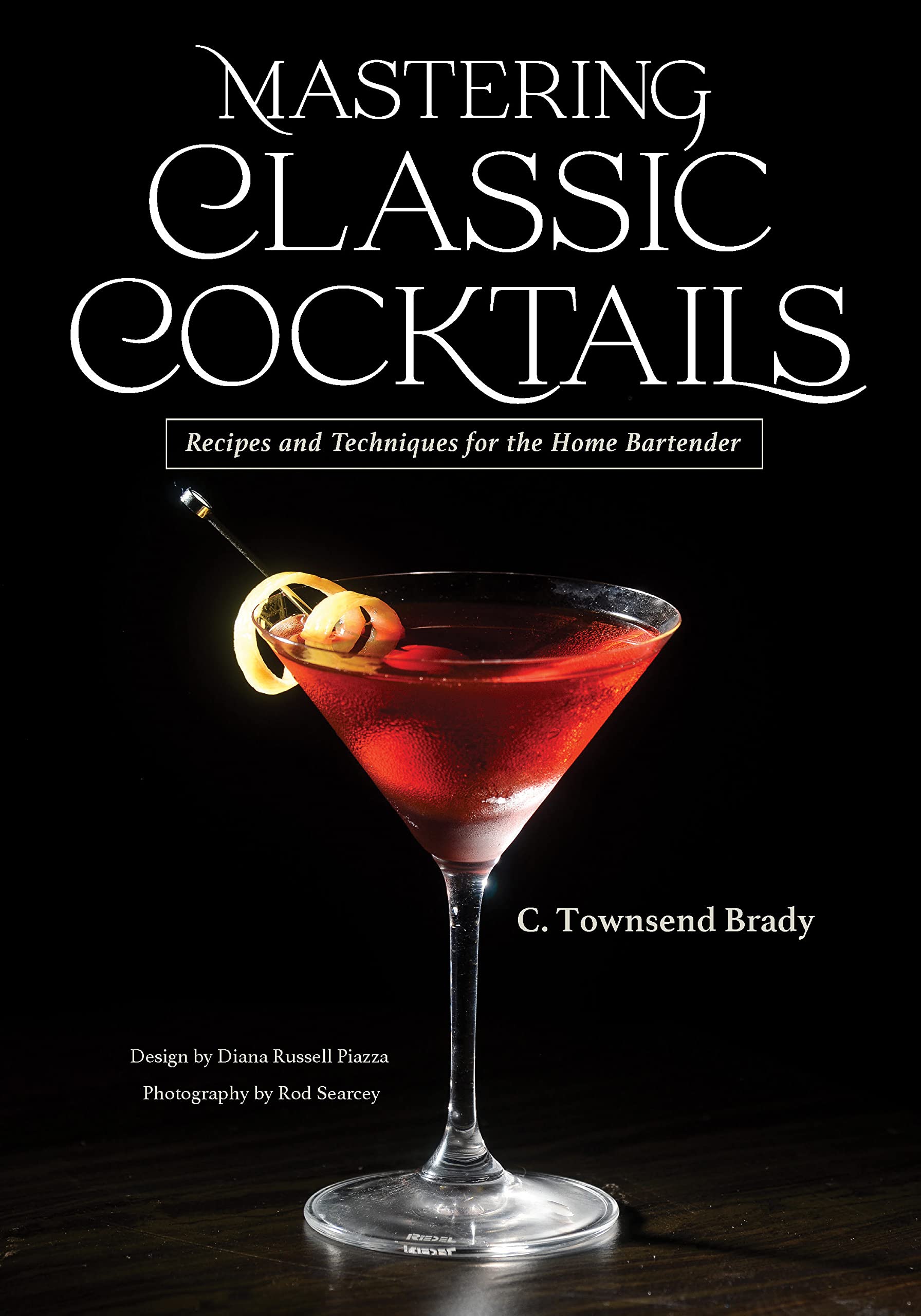 Mastering Classic Cocktails: Recipes and Techniques for the Home Bartender (Kindle Edition)