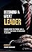 Becoming A Great Leader: Le...
