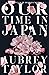 Our Time in Japan by Aubrey Taylor