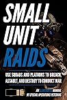 Small Unit Raids:...