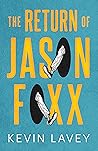 The Return of Jason Foxx by Kevin Lavey