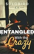 Entangled With The Crazy
