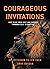 Courageous Invitations: How to be your best self and succeed through self-disruption