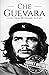 Che Guevara: A Life from Beginning to End (Revolutionaries)