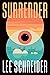 Surrender by Lee Schneider Surrender by Lee Schneider