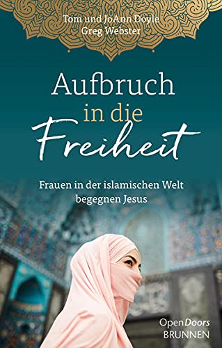 Aufbruch in die Freiheit: Frauen in der islamischen Welt begegnen Jesus (Hardcover)