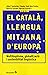 El català, llengua mitjana d’Europa. Multilingüisme, globalit... by Albert Bastardas i Boada