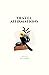Powerful Affirmations for Travel: Retrain Your Brain to Focus on the Positive, Ban Negative Self-Talk, and Build Confidence as You Travel the World