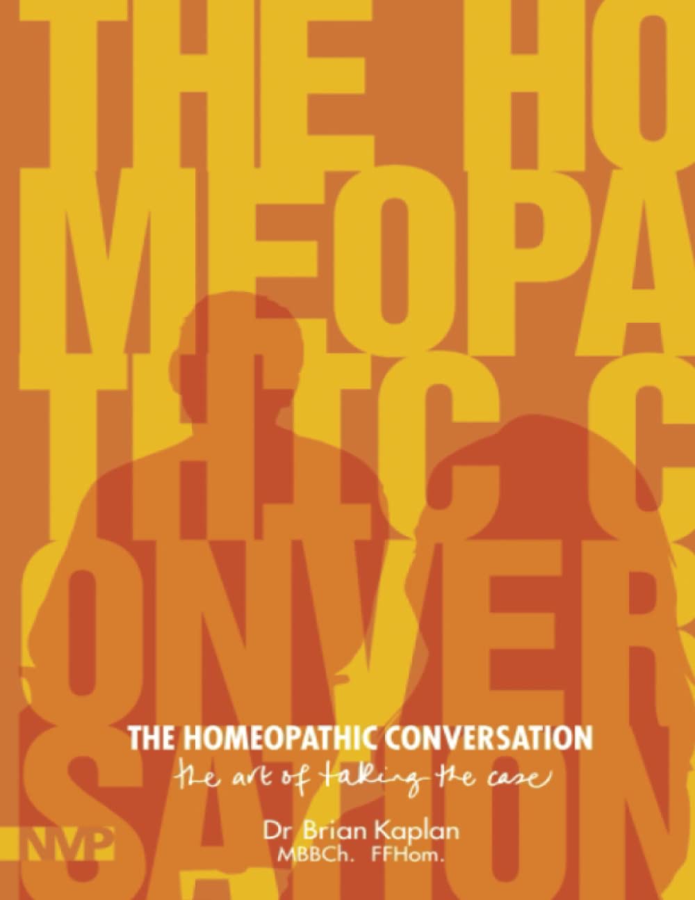 The Homeopathic Conversation: The art of taking the case (Paperback)
