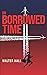 On Borrowed Time