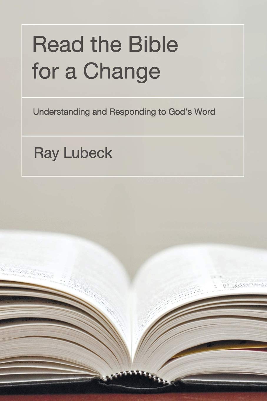 Read the Bible for a Change: Understanding and Responding to God's Word