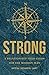 Strong: A Relationship Field Guide for the Modern Man