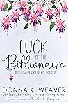 Luck of the Billionaire by Donna K. Weaver