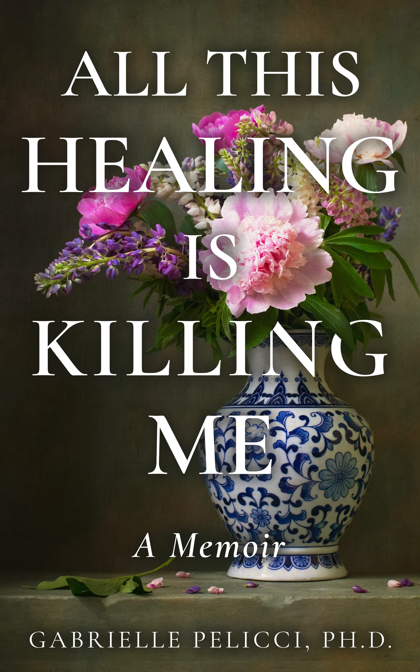 All This Healing is Killing Me: A Memoir (Kindle Edition)