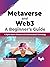 Metaverse and Web3: A Beginner’s Guide: A Digital Space Powered with Decentralized Technology (English Edition)