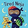 Tired Ninja: A Children's Book About How Being Tired Affects Your Mood, Focus and Behavior (Ninja Life Hacks 87)