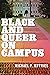 Black and Queer on Campus