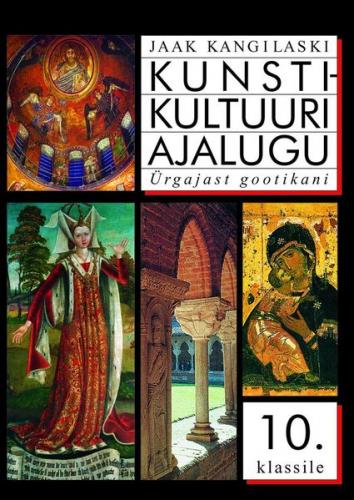 Kunstikultuuri ajalugu 10. klassile - ürgajast gootikani