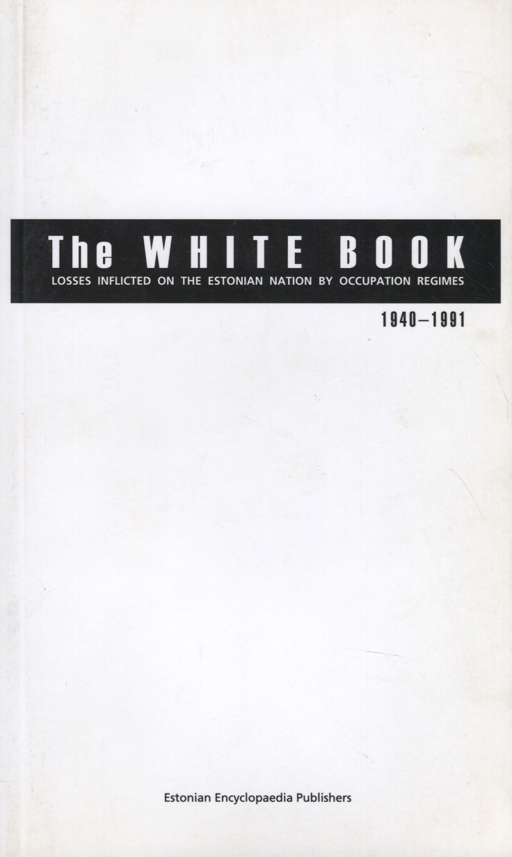 The White Book: Losses Inflicted on the Estonian Nation by Occupation Regimes