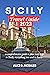 SICILY TRAVEL GUIDE 2023 by Alice D. Morales