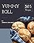 365 Yummy Roll Recipes: A Y...