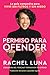Permission to Offend Permiso para ofender (Spanish edition): La guía compasiva para vivir sin filtros y sin miedo