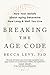 Breaking the Age Code: How Your Beliefs About Aging Determine How Long and Well You Live