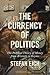 The Currency of Politics: The Political Theory of Money from Aristotle to Keynes