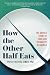 How the Other Half Eats: The Untold Story of Food and Inequality in America
