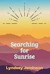 Searching For Sunrise by Lyndsey Jeminson